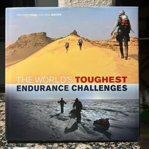 The World's Toughest Endurance Challenges Book by Richard Hoad and Paul Moore